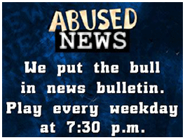 Abused News tagline Abused News tagline: We put the bull in news bulletin